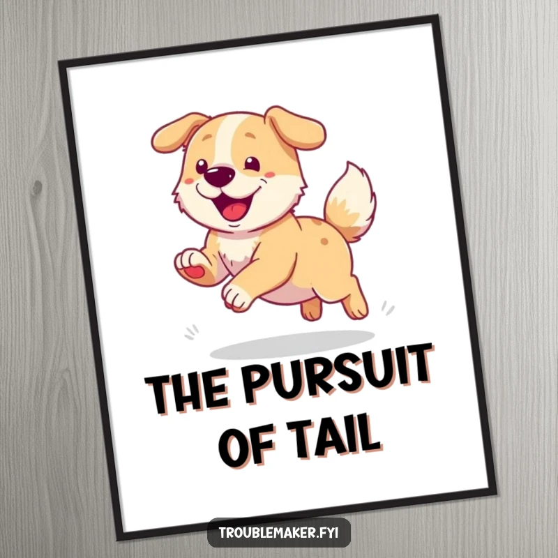 Funny poster art of a dog enthusiastically chasing its tail in circles, evoking pure joy and playful canine behavior.