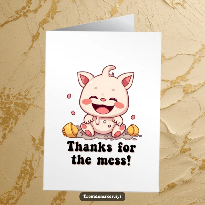 Funny Free Printable Thank You Card: Creature with a wide, innocent smile, happily making a mess, a humorous way to express gratitude.